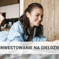 W co najlepiej inwestować na giełdzie, aby uniknąć strat i zyskać?