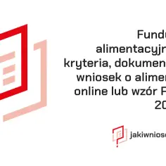 Dokumenty potrzebne do funduszu alimentacyjnego - kompletna lista wymaganych dokumentów