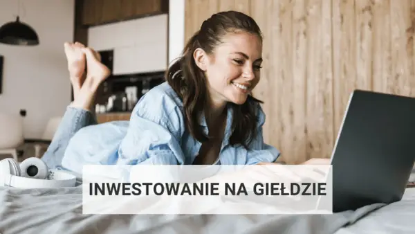W co najlepiej inwestować na giełdzie, aby uniknąć strat i zyskać?