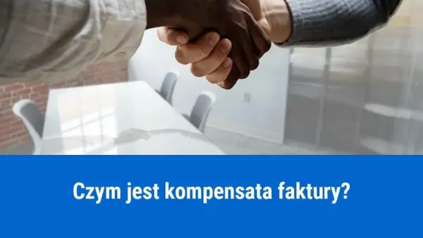 Kompensata faktury – jak uniknąć problemów w rozliczeniach między firmami